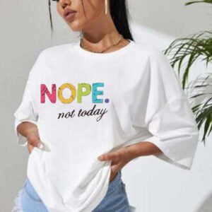 Ladies Oversized Nope Not Today Short Sleeves T Shirt Top